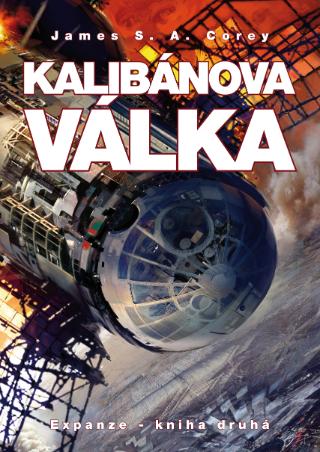 Kniha: Kalibánova válka - Expanze - Kniha druhá - James S. A. Corey