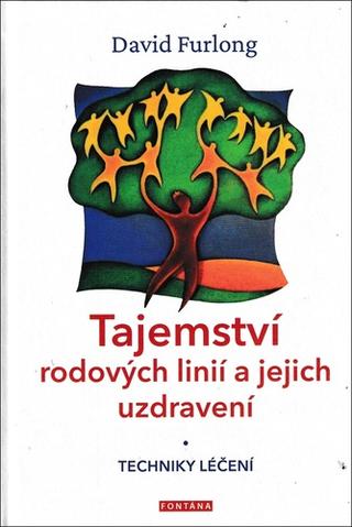 Kniha: Tajemství rodových linií a jejich uzdravení - Techniky léčení - 1. vydanie - David Furlong