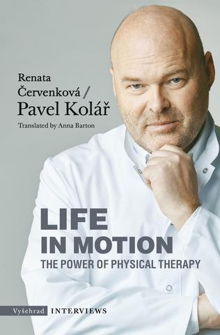 Kniha: Life in Motion. The Power of Physical Therapy - The Power of Physical Therapy - 1. vydanie - Pavel Kolář, Renata Červenková