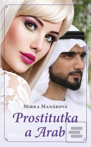 Kniha: Prostitutka a Arab - 1. vydanie - Mirka Manáková