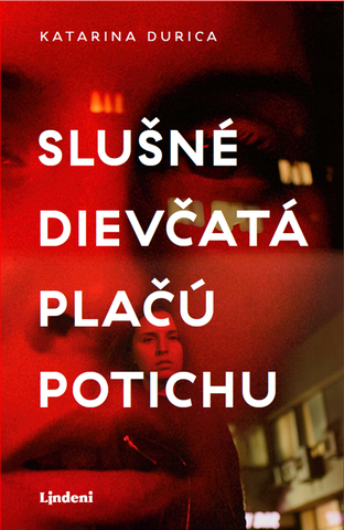 Kniha: Slušné dievčatá plačú potichu - 1. vydanie - Katarina Durica
