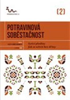 Kniha: Potravinová soběstačnost - Sytící plodiny. Jak se uživit bez dřiny - Eva Hauserová