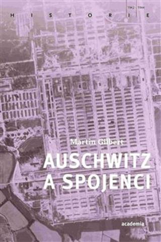 Kniha: Auschwitz a spojenci - Martin Gilbert