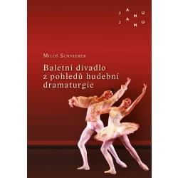 Kniha: Baletní divadlo z pohledů hudební dramaturgie - Vybrané kapitoly z dějin původní baletní hudby 20. století - Miloš Schnierer
