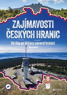 Knižná mapa: Zajímavosti českých hranic - Od Aše po Hrčavu severní hranicí - Marek Beneš