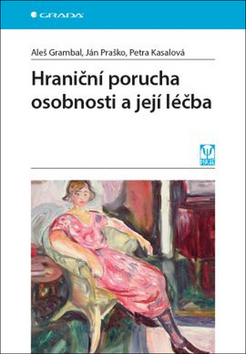 Kniha: Hraniční porucha osobnosti a její léčba - 1. vydanie - Aleš Grambal; Ján Praško; Petra Kasalová