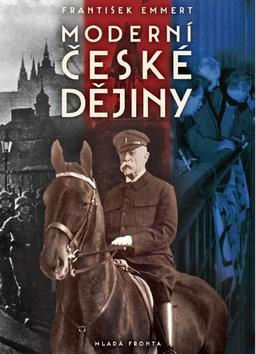 Kniha: Moderní české dějiny - 1. vydanie - František Emmert
