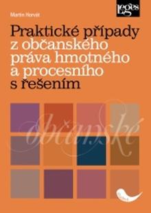 Kniha: Praktické případy z občanského práva hmotného a procesního s řešením - Martin Horvát