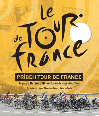 Kniha: Príbeh Tour de France - Serge Laget;Luke Edwardes-Evans;Andy McGrath
