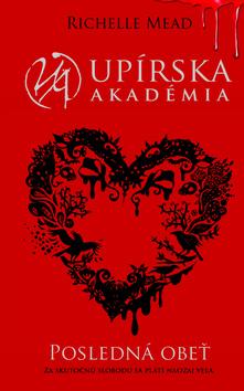 Kniha: Upírska akadémia 6: Posledná obeť - Richelle Mead