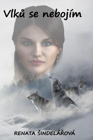 Kniha: Vlků se nebojím - 1. vydanie - Renata Šindelářová