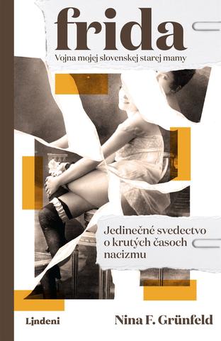 Kniha: Frida - Vojna mojej slovenskej starej mamy - 1. vydanie - Nina F. Grünfeld