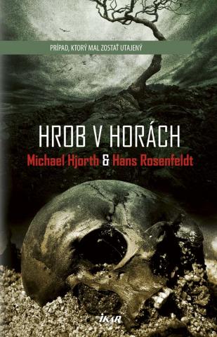 Kniha: Hrob v horách - Prípad, ktorý mal zostať utajený - Michael Hjorth, Hans Rosenfeldt