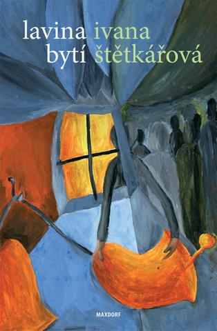 Kniha: Lavina bytí - 1. vydanie - Ivana Štětkářová
