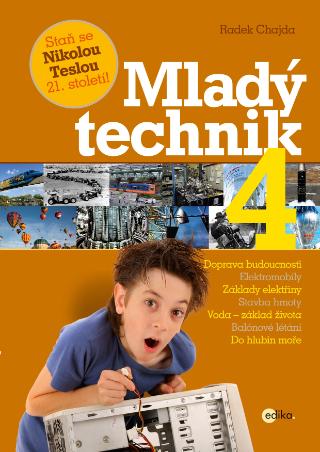 Kniha: Mladý technik 4 - Staň se Nikolou Teslou 21. století! - 1. vydanie - Radek Chajda