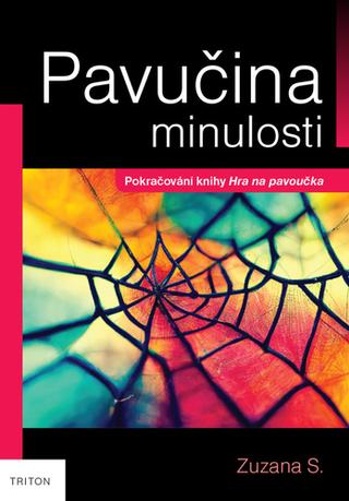 Kniha: Pavučina minulosti - Pokračování knihy Hra na pavoučka - 1. vydanie - Zuzana S.