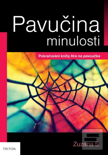 Kniha: Pavučina minulosti - Pokračování knihy Hra na pavoučka - 1. vydanie - Zuzana S.