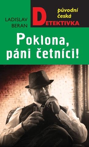 Kniha: Poklona, páni četníci! - 1. vydanie - Ladislav Beran