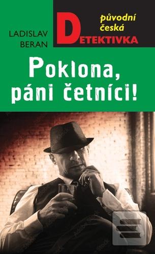 Kniha: Poklona, páni četníci! - 1. vydanie - Ladislav Beran