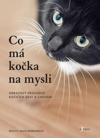 Kniha: Co má kočka na mysli - Obrazový průvodce kočičích gest a chování - 2. vydanie - Brigitte Rauth-Widmann