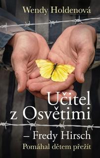 Kniha: Učitel z Osvětimi - Fredy Hirsch - 1. vydanie - Wendy Holdenová