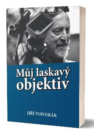 Kniha: Můj laskavý objektiv - 1. vydanie - Jiří Vondrák