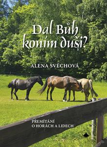 Kniha: Dal Bůh koním duši? - Přemítání o horách a lidech - Alena Svěchová
