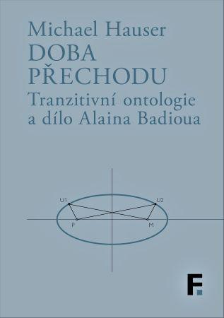 Kniha: Doba přechodu - Tranzitní ontologie a dílo Alaina Badioua - Michael Hauser