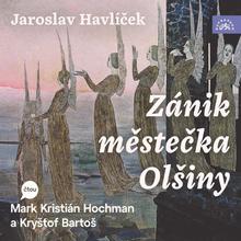 Kniha: Hochman Mark Kristián, Bartoš:  Havlíček: Zánik Městečka Olšiny (Mp3-Cd) - MP3-CD - Supraphon