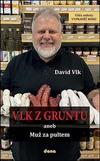Kniha: Vlk z gruntu - aneb Muž za pultem - David Vlk