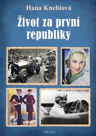 Kniha: Život za první republiky - 1. vydanie - Hana Kneblová
