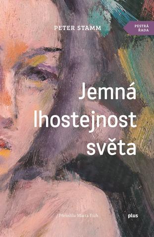 Kniha: Jemná lhostejnost světa - 1. vydanie - Peter Stamm