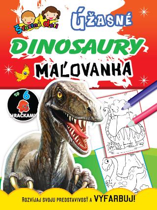 Kniha: Maľovanka so 6 hračkami - Úžasné dinosaury - Rozvíjaj svoju predstavivosť a VYFARBUJ!
