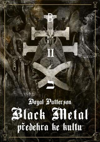 Kniha: Black Metal: Předehra ke kultu - II: - Dayal Patterson