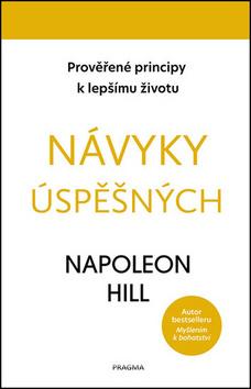 Kniha: Návyky úspěšných - Prověřené principy k lepšímu životu - 1. vydanie - Napoleon Hill