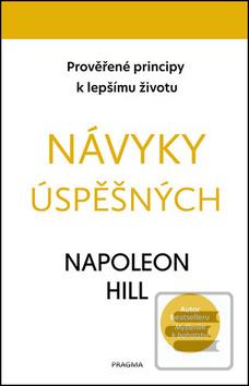 Kniha: Návyky úspěšných - Prověřené principy k lepšímu životu - 1. vydanie - Napoleon Hill