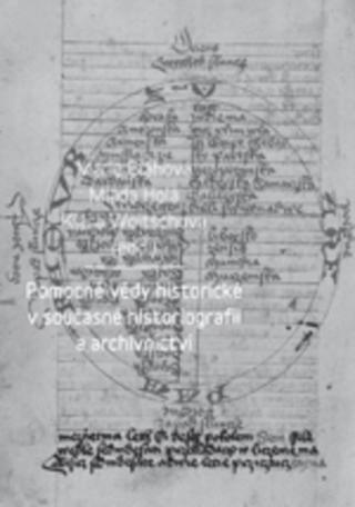 Kniha: Pomocné vědy historické v současné historiografii a archivnictví - Marie Bláhová