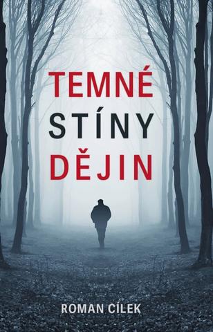 Kniha: Temné stíny dějin - 1. vydanie - Roman Cílek