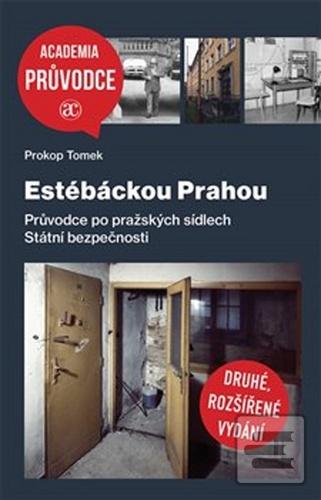 Knižná mapa: Estébáckou Prahou - Průvodce po pražských sídlech Státní bezpečnosti - Prokop Tomek