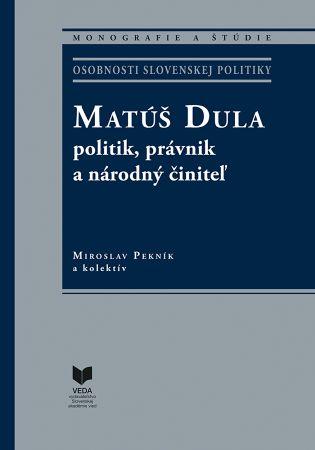 Kniha: Matúš Dula – politik, právnik a národný činiteľ - Miroslav Pekník