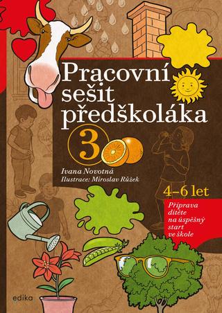 Kniha: Pracovní sešit předškoláka 3 - Příprava dítěte na úspěšný start ve škole - 1. vydanie - Ivana Novotná