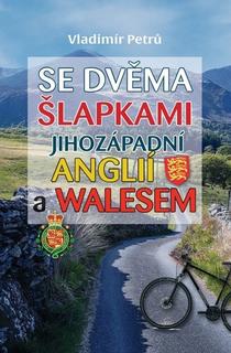 Kniha: Se dvěma šlapkami jihozápadní Anglií a Walesem - Vladimír Petrů