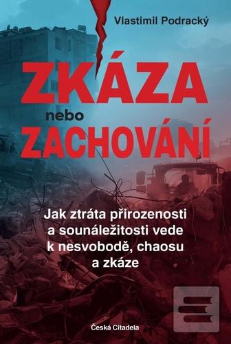 Kniha: Zkáza nebo zachování - Jak ztráta přirozenosti a sounáležitosti vede k nesvobodě, chaosu a zkáze - 1. vydanie - Vlastimil Podracký