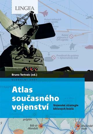 Kniha: Atlas současného vojenství - Vojenské strategie klíčových hráčů - 1. vydanie - Bruno Tertrais