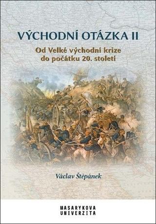 Kniha: Východní otázka II - Od Velké východní krize do počátku 20. století - 1. vydanie - Václav Štěpánek