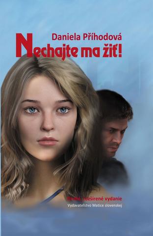 Kniha: Nechajte ma žiť - 1. vydanie - Daniela Příhodová