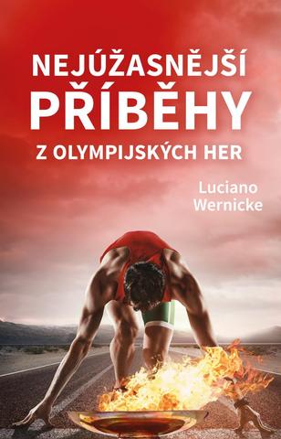 Kniha: Nejúžasnější příběhy z olympijských her - 1. vydanie - Luciano Wernicke
