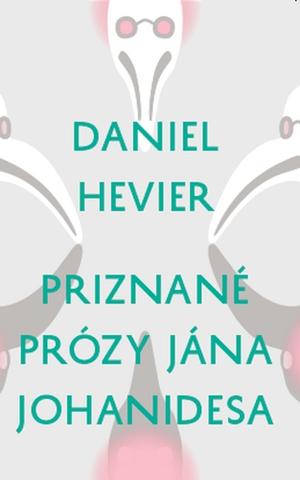 Kniha: Priznané prózy Jána Johanidesa - Daniel Hevier
