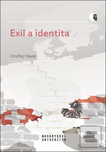 Kniha: Exil a identita - Posrpnový exil v Rakousku a Švýcarsku - 1. vydanie - Ondřej Haváč