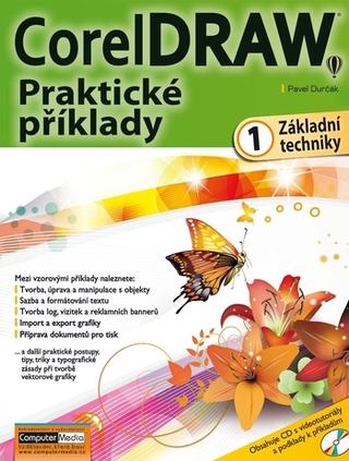 Kniha: CorelDRAW - Praktické příklady - 1. díl - Základní techniky - Základní techniky - 1. vydanie - Ing. Pavel Durčák